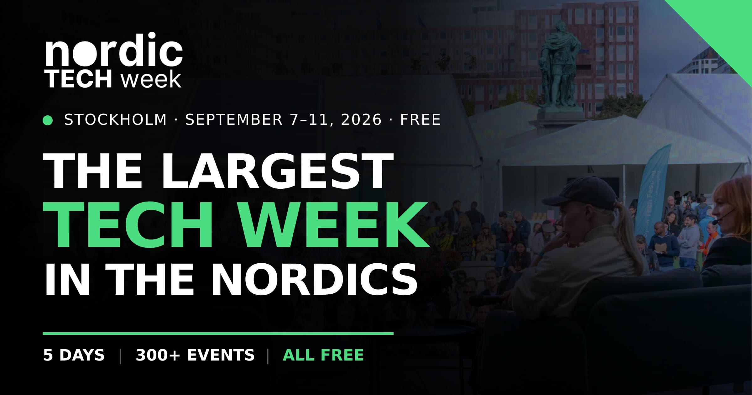 En affisch för Nordic Tech Week som äger rum i Stockholm mellan 7-11 september 2026. Affischen marknadsför evenemanget som den största techveckan i Norderna med över 300 gratis aktiviteter på fem dagar.
